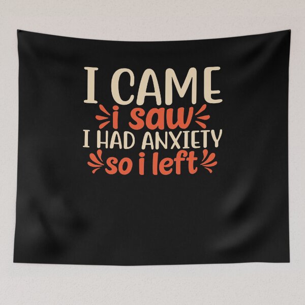 Item preview, I Came I Saw I Had Anxiety So I Left - Anxiety Saying designed and sold by 3colors3.