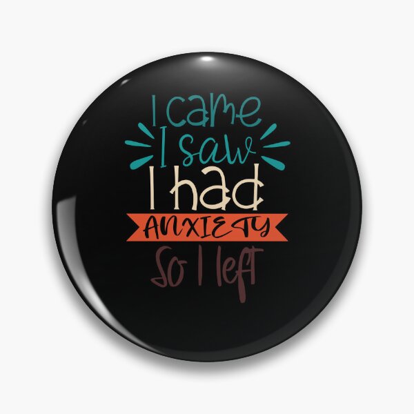 Item preview, I Came I Saw I Had Anxiety So I Left - Anxiety Saying designed and sold by 3colors3.