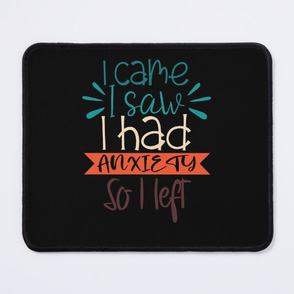 Item preview, I Came I Saw I Had Anxiety So I Left - Anxiety Saying designed and sold by 3colors3.