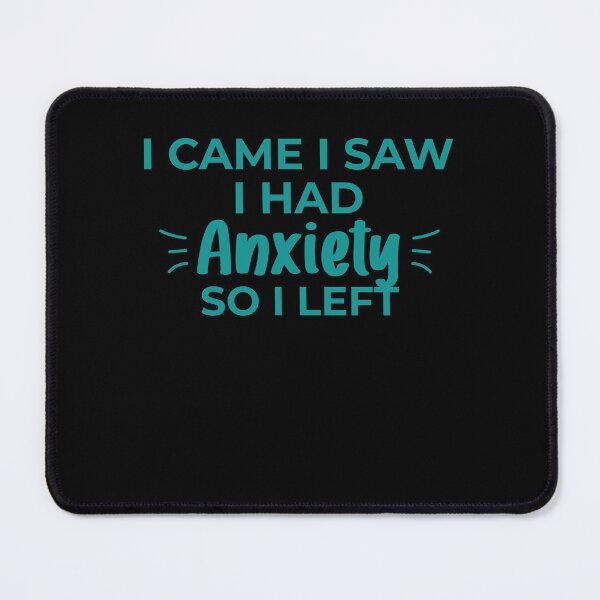 Item preview, I Came I Saw I Had Anxiety So I Left - Anxiety Saying designed and sold by 3colors3.