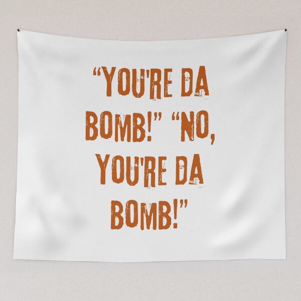 Item preview, “You're da bomb!” “No, you're da bomb!” designed and sold by Scopestor.