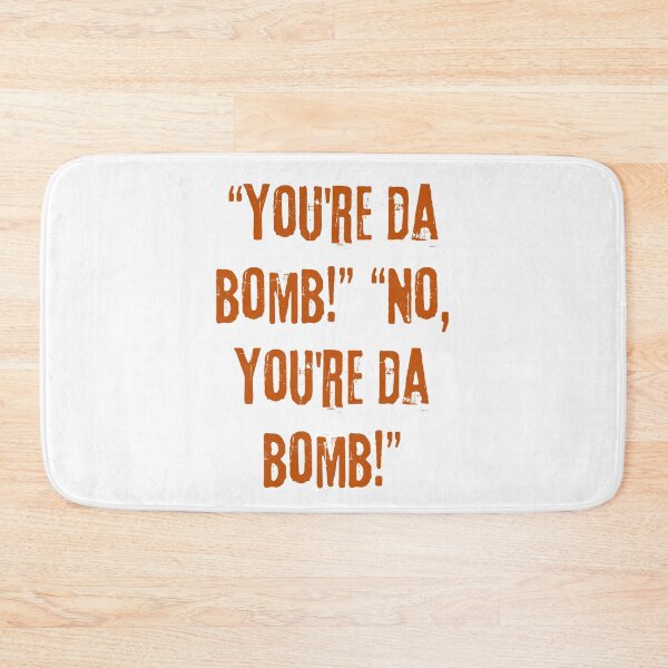 Item preview, “You're da bomb!” “No, you're da bomb!” designed and sold by Scopestor.