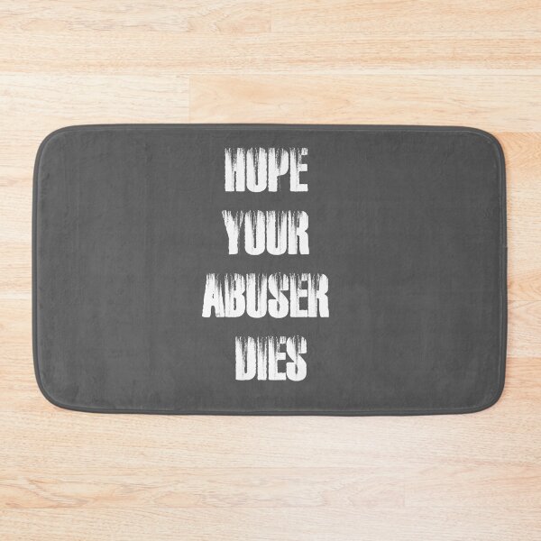 Item preview, Hope Your Abuser Dies designed and sold by Red123shop.