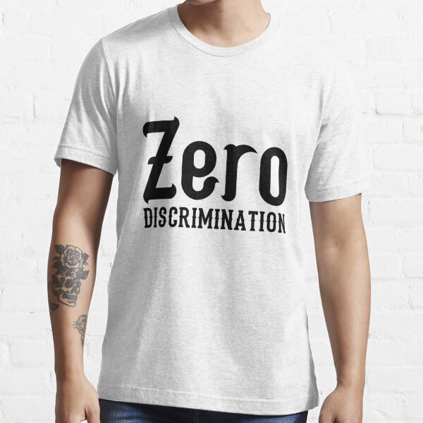 Zero Discrimination We Need To End This Inequality Because We All Bleed Red T Shirt For Sale 6578