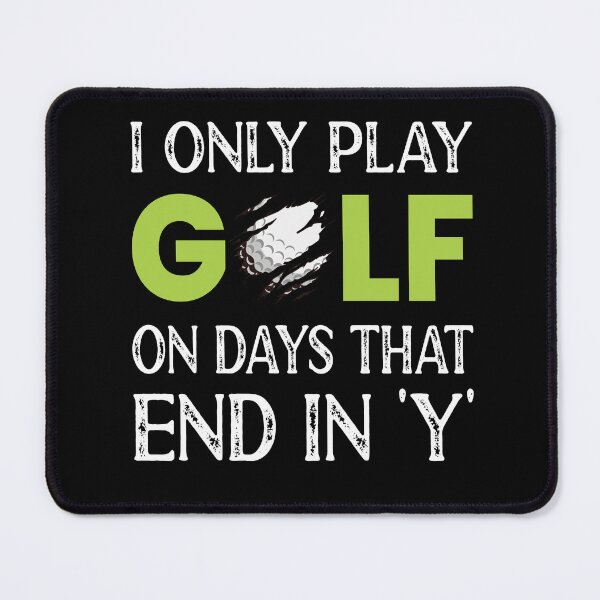 Item preview, I Only Play Golf On Days That End In 'Y' Funny Golfing designed and sold by ZiesMerch.