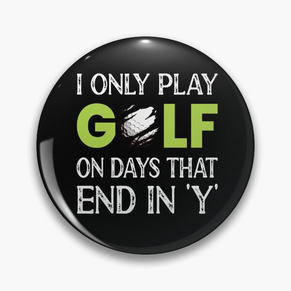Item preview, I Only Play Golf On Days That End In 'Y' Funny Golfing designed and sold by ZiesMerch.