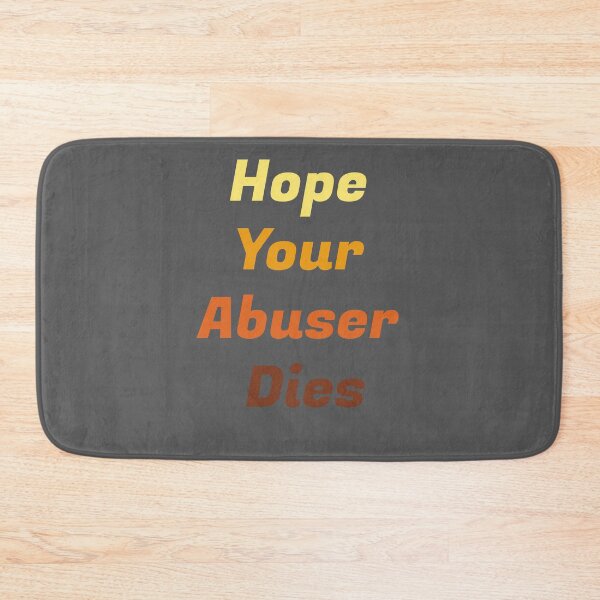 Item preview, Hope Your Abuser Dies designed and sold by Red123shop.