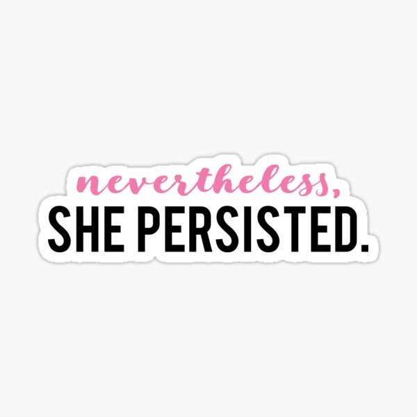 Item preview, Nevertheless, she persisted. designed and sold by gracehertlein.