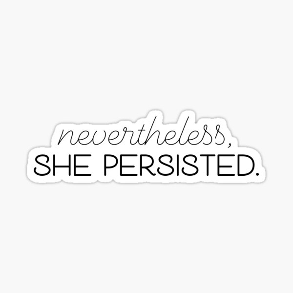 Item preview, Nevertheless, she persisted. designed and sold by gracehertlein.