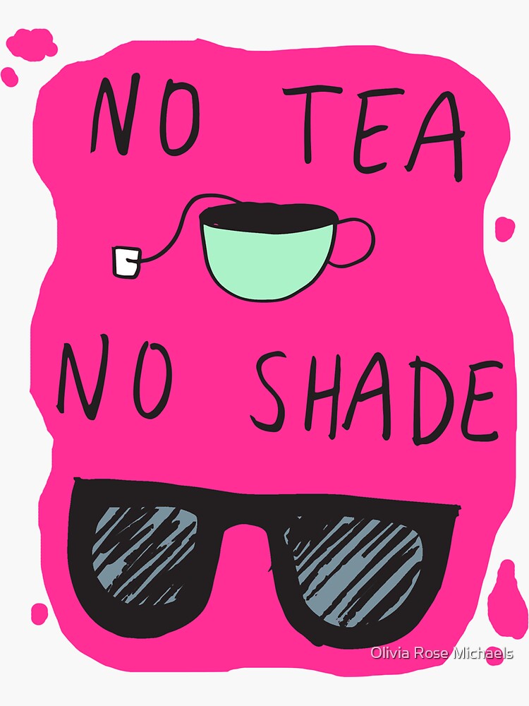 "No Tea No Shade" Sticker for Sale by oliviarmichaels Redbubble