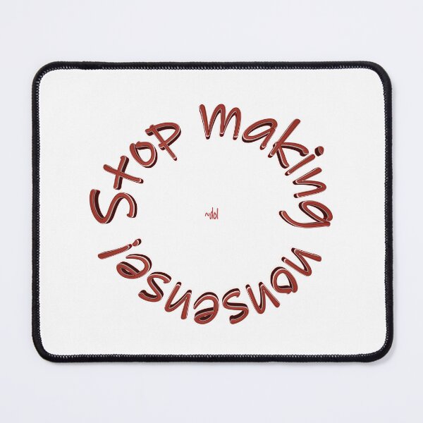 Item preview, "Stop Making Nonsense"(red/white) designed and sold by Dorothy Ogda Laxton.