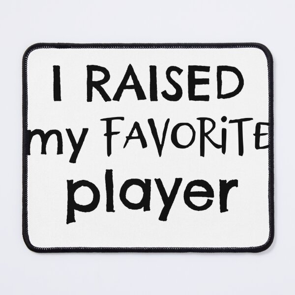 Item preview, I raised my favorite player designed and sold by hardscuffle.
