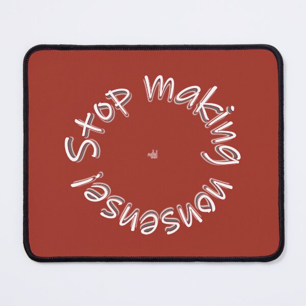 Item preview, "Stop Making Nonsense"(white/red) designed and sold by Dorothy Ogda Laxton.