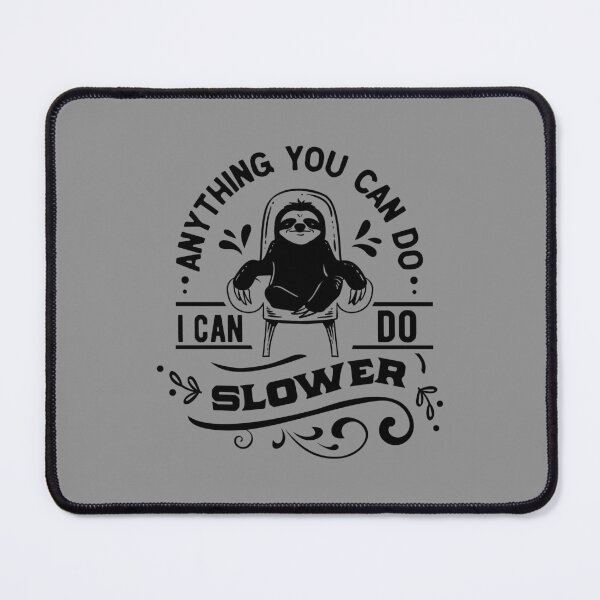 Item preview, I Can Do Slower - Sloth Logic designed and sold by WhaTrends.
