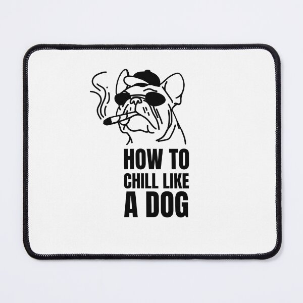 Item preview, How to chill like a dog designed and sold by PacePoint.