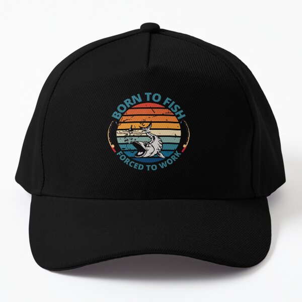 Born to fish forced to work - fishing gifts Cap for Sale by