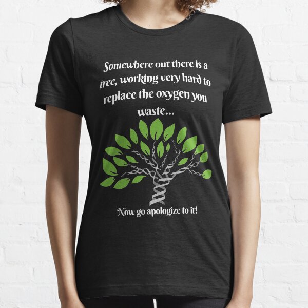 Item preview, Somewhere There Is A Tree, Working Very Hard To Replace The Oxygen You Waste. designed and sold by Koffeecrisp.
