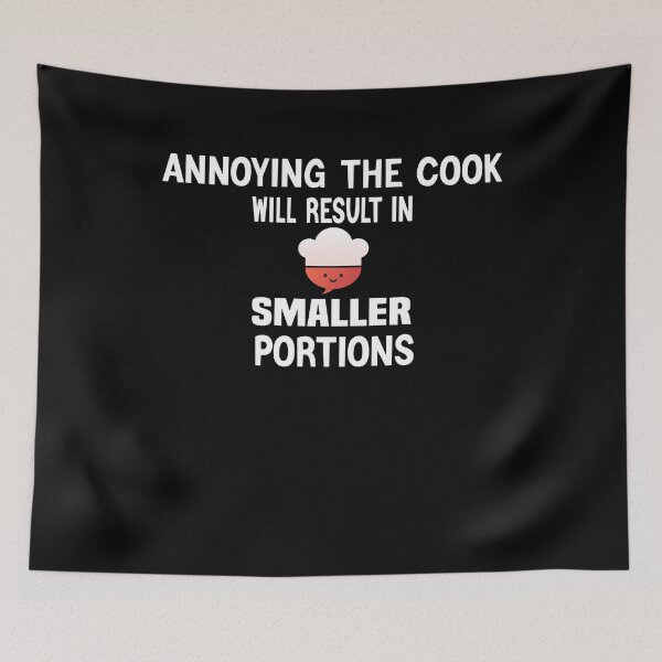 Item preview, Annoying The Cook Will Result In Smaller Portions  designed and sold by Yonshop.