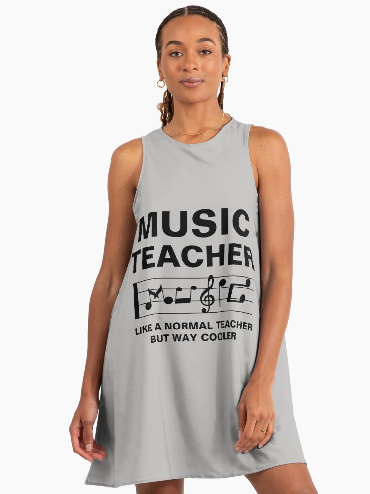 Music Teacher Like A Normal Teacher But Way Cooler Awesome Gift For Teachers  Day To Your Music Teacher" A-Line Dress for Sale by Funwithmusic | Redbubble