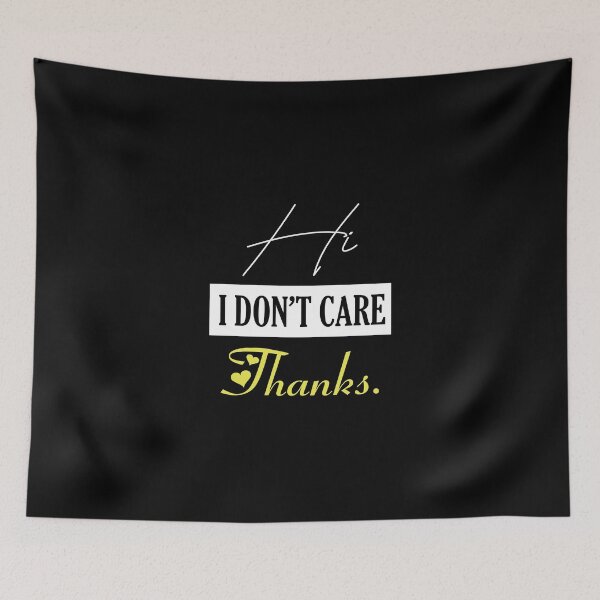 Item preview, Hi I Don't Care Thanks Funny Men Sayings designed and sold by magicos1.