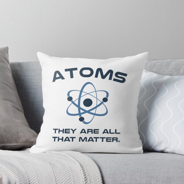 Item preview, Atoms They're All That Matter designed and sold by TheShirtYurt.