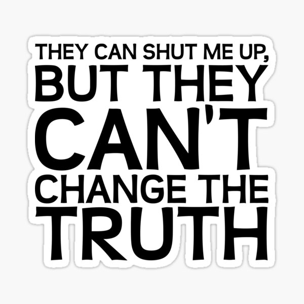 They Can't Change the Truth Sticker