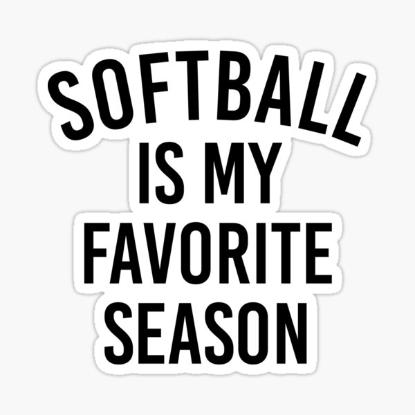 "Funny Softball Gift Softball Is My Favorite Season" Sticker by kmcollectible Redbubble