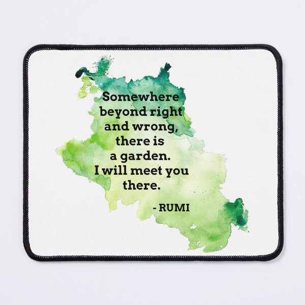 Item preview, Rumi Quote Somewhere beyond right and wrong there is a garden I will meet you there designed and sold by avit1.