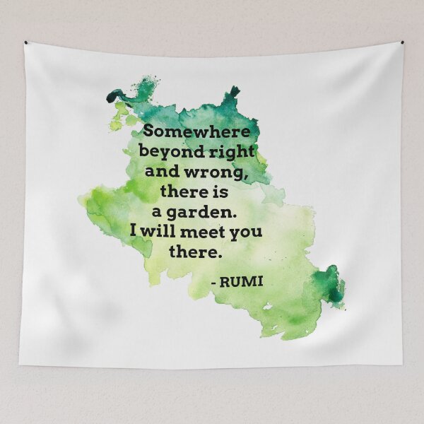 Item preview, Rumi Quote Somewhere beyond right and wrong there is a garden I will meet you there designed and sold by avit1.