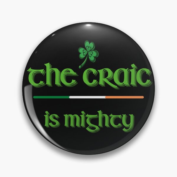 Item preview, The Craic is Mighty, Funny Irish Saying designed and sold by Urban-Celt.