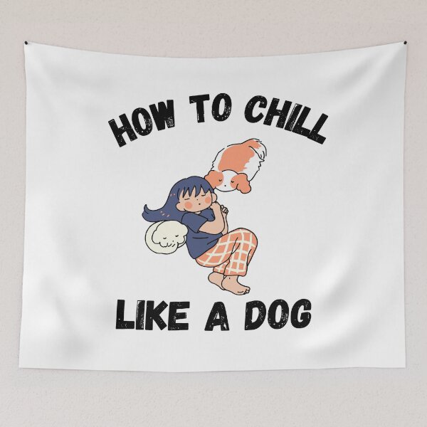 Item preview, How to chill like a dog designed and sold by PacePoint.