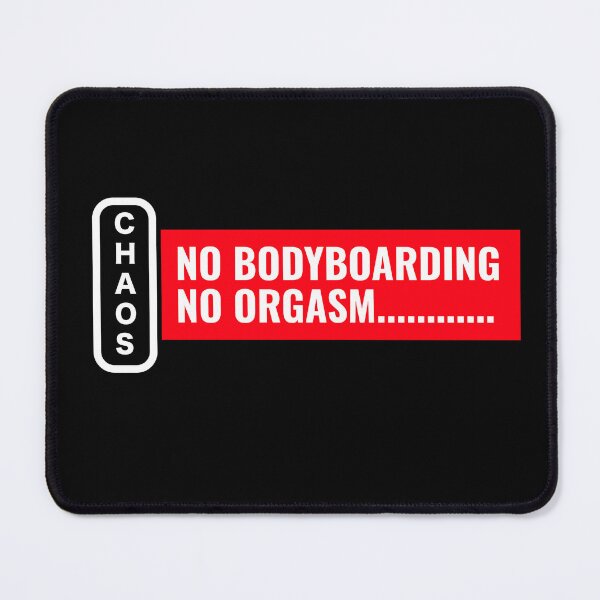 Item preview, Chaos No Bodyboarding No Orgasm designed and sold by Twix ⭐⭐⭐⭐⭐.