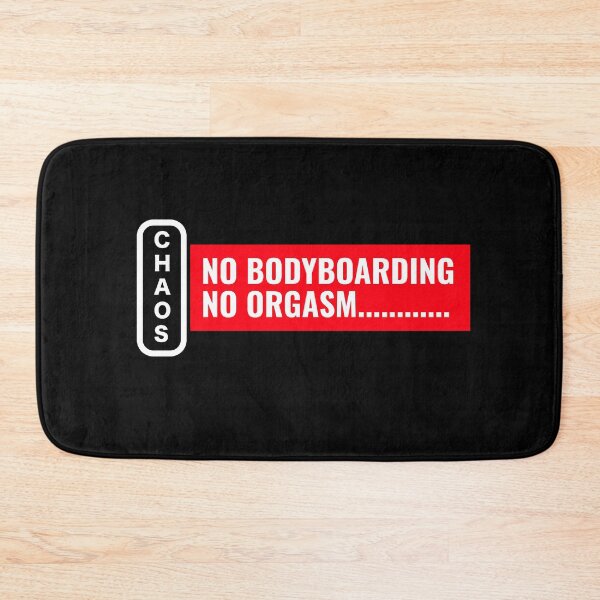 Item preview, Chaos No Bodyboarding No Orgasm designed and sold by Twix ⭐⭐⭐⭐⭐.