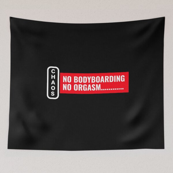 Item preview, Chaos No Bodyboarding No Orgasm designed and sold by Twix ⭐⭐⭐⭐⭐.