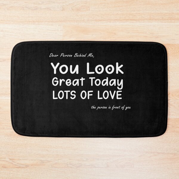 Item preview, Dear Person Behind Me You Look Great Today Funny motivational saying gift for your friend designed and sold by runouts.