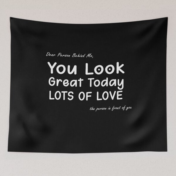Item preview, Dear Person Behind Me You Look Great Today Funny motivational saying gift for your friend designed and sold by runouts.