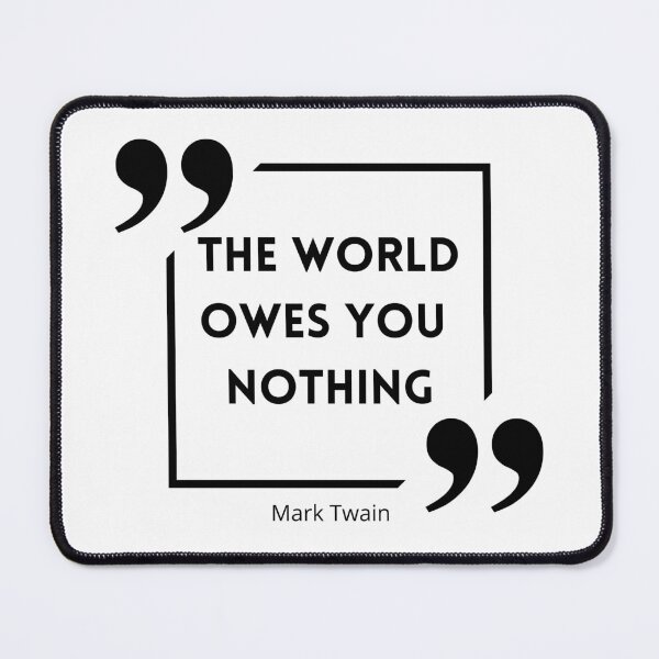 Item preview, The World Owes You Nothing , The world owes you nothing it was here first , You are where you are designed and sold by Designting.