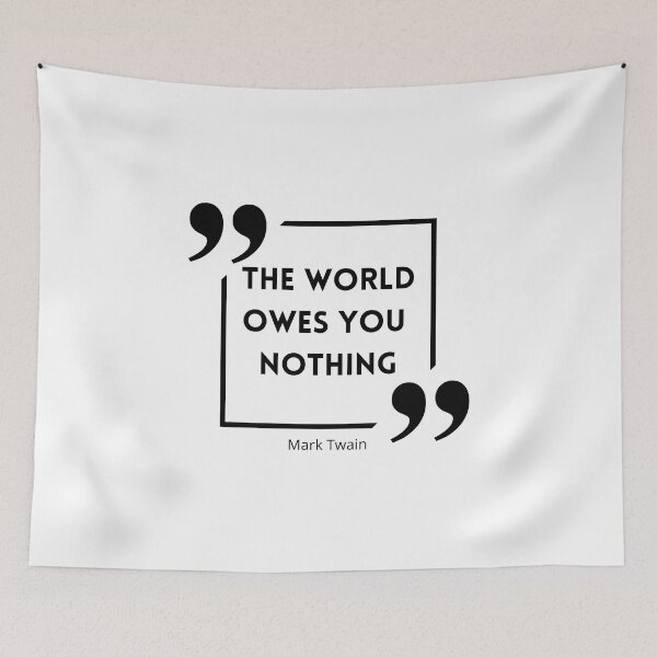 Item preview, The World Owes You Nothing , The world owes you nothing it was here first , You are where you are designed and sold by Designting.