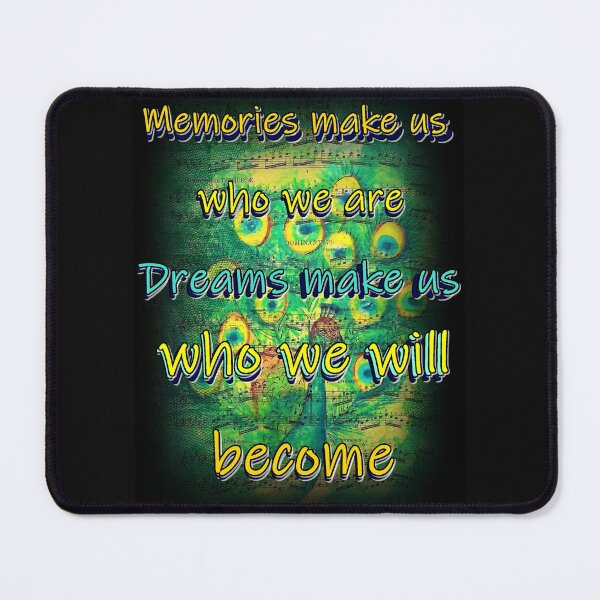 Item preview, memories make us, who we are, dreams make us, who we will become, wise words designed and sold by NessArtByEwa.