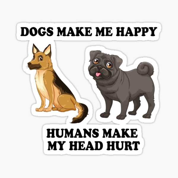 Dogs Make Me Happy Stickers For Sale Redbubble