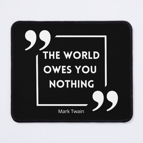 Item preview, The World Owes You Nothing , The world owes you nothing it was here first , You are where you are designed and sold by Designting.