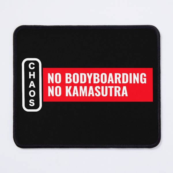 Item preview, Chaos No Bodyboarding No Kamasutra designed and sold by Twix ⭐⭐⭐⭐⭐.