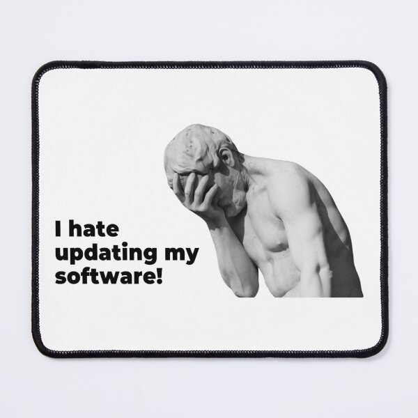 Item preview, I Hate Updating My Software (Funny Quote about Computers - Viral Facepalm Meme - Cool Hilarious Sayings) designed and sold by SassyClassyMe.