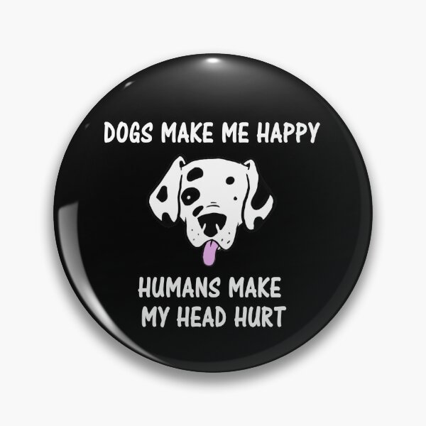 Item preview, Dogs Make Me Happy Humans Make My Head Hurt designed and sold by Simo200.