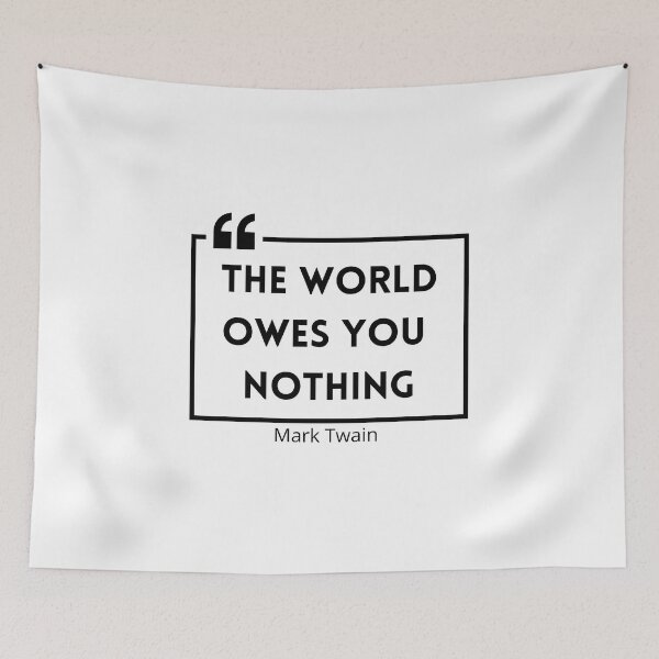Item preview, The World Owes You Nothing , The world owes you nothing it was here first , You are where you are designed and sold by Designting.
