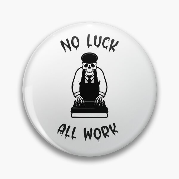 Item preview, NO LUCK, ALL WORK-SKULL designed and sold by Teo13.