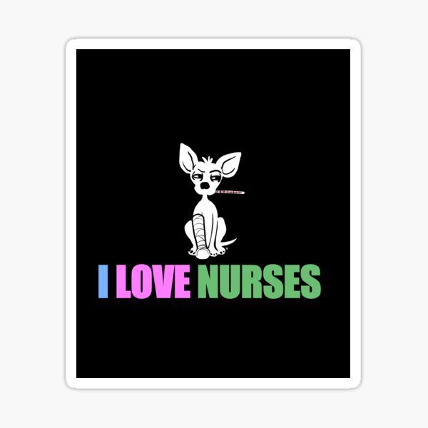 Item preview, I LOVE NURSES Grumpy Sick Dog in Cast designed and sold by ThePaintingRat.