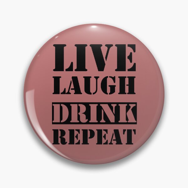 Item preview, Live Laugh Drink Repeat - Funny Inspirational Mocking Quote - Meme Ironic Satire designed and sold by MSistersDesigns.