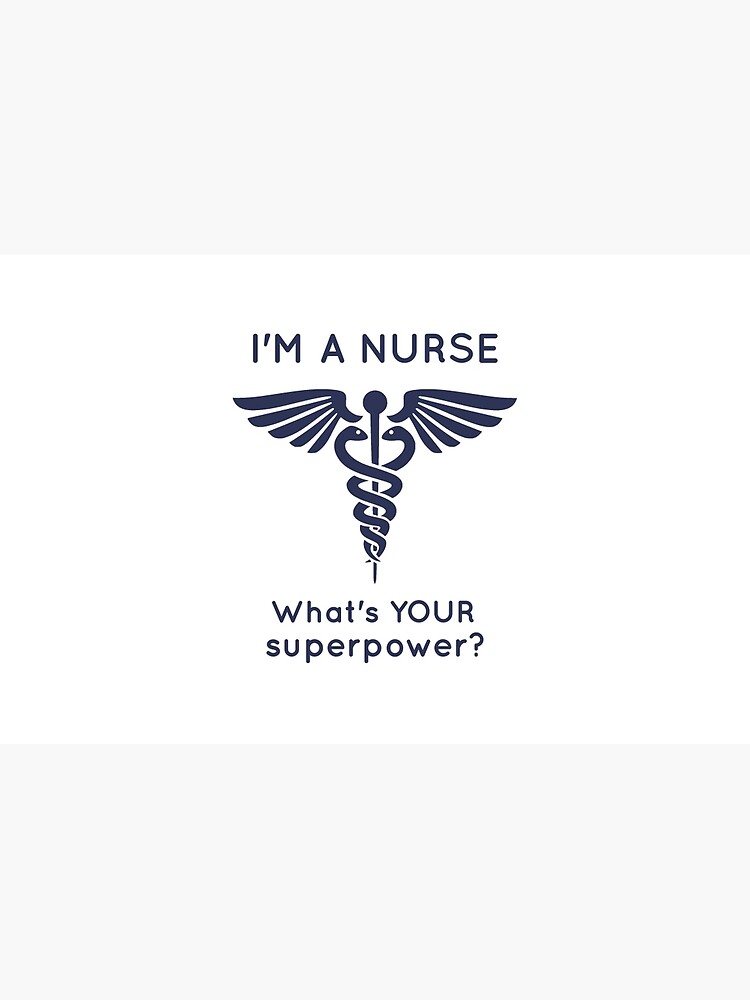 I'm A Nurse What's YOUR superpower? by TheShirtYurt