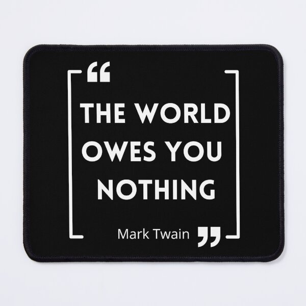 Item preview, The World Owes You Nothing , The world owes you nothing it was here first , You are where you are designed and sold by Designting.